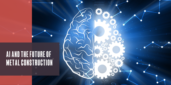 AI and the future of metal construction